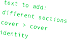 text to add:
different sections
cover > cover
identity