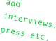 add interviews, press etc.
